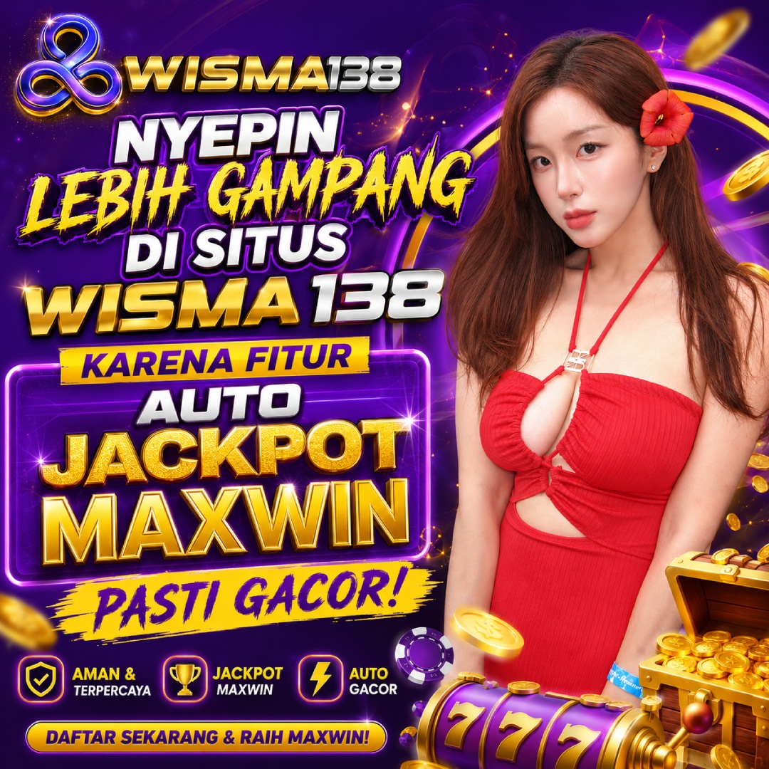 WISMA138: Nyepin Lebih Gampang Di Situs Wisma 138 Karena Fitur Auto Jackpot Maxwin Pasti Gacor!